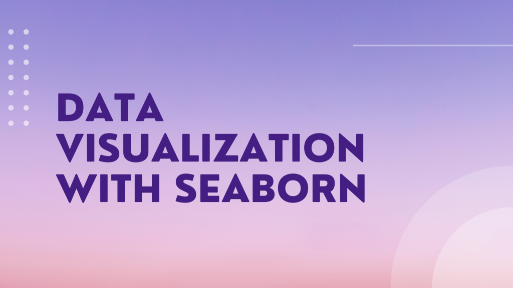 Data Visualization with Seaborn